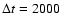 $\Delta t=2000$