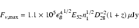\begin{displaymath}F_{\nu,\rm max}=1.1\times 10^5
{\epsilon^A_B}^{1/2}E_{52}n_1^{1/2}D_{28}^{-2}(1+z)$ $\rm {\mu
Jy}
\end{displaymath}