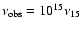 $\nu_{\rm obs}=10^{15}\nu_{15}$