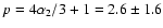 $p=4\alpha_2/3+1=2.6\pm1.6$