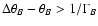 $\Delta\theta_B-\theta_B>1/\Gamma_B$