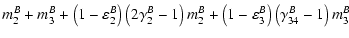 $\displaystyle m^B_2+m^B_3+\left(1-\varepsilon^B_2\right)
\left(2\gamma^B_2-1\right)m^B_2+
\left(1-\varepsilon^B_3\right)
\left(\gamma^B_{34}-1\right)m^B_3$