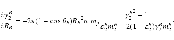 \begin{displaymath}\frac{{\rm d}\gamma^B_2}{{\rm d}R_B}=-2\pi(1-{\rm cos}~\theta...
...\varepsilon^B_2m^B_2+2(1-\varepsilon^B_2)\gamma^B_2m^B_2}\cdot
\end{displaymath}