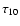 $\tau_{10}$