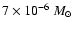 $7\times10^{-6}~M_{\odot}$