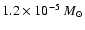 $1.2 \times 10^{-5}~M_{\odot}$