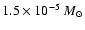$1.5 \times 10 ^{-5}~M_{\odot}$