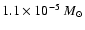 $1.1 \times 10 ^{-5}~M_{\odot}$