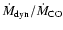 $\dot{M}_{\rm {dyn}}/\dot{M}_{\rm {CO}}$