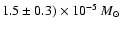 $1.5 \pm 0.3)\times10^{-5}~M_{\odot}$