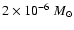 $2\times10^{-6}~M_{\odot}$