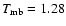 $T_{\rm {mb}}=1.28$