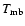 $T_{\rm mb}$