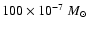 $100\times10^{-7}~M_\odot$