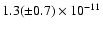 $1.3(\pm0.7) \times 10^{-11}$