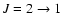 $J = 2 \rightarrow 1$