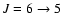 $J=6 \rightarrow 5$