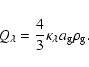 \begin{displaymath}
Q_{\lambda}=\frac{4}{3} \kappa_{\lambda} a_{{\rm g}} \rho_{{\rm g}}.
\end{displaymath}
