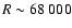 $R\sim68~000$