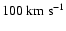 $100~{\rm km~s}^{-1}$