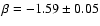 $\beta=-1.59 \pm 0.05$