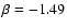 $\beta=-1.49$