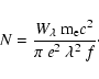 \begin{displaymath}N=\frac{W_\lambda~ {\rm m}_{\rm e}c^2}{\pi~ {e}^2~\lambda^2~f}\cdot
\end{displaymath}