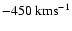 $-450~{\rm kms}^{-1}$