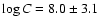 $\log C=8.0 \pm 3.1$
