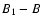 $B_{\rm 1}-B$