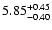 $\rm 5.85_{-0.40}^{+0.45}$