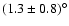 $(1.3\pm 0.8){^{\circ }}$