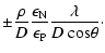 $\displaystyle \pm\frac{\rho}{D}\frac{\epsilon_{\rm N}}{\epsilon_{\rm P}}\frac{\lambda}{D~\mbox{cos}\theta}\cdot$