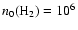$n_0(\rm {H}_2)=10^6$
