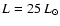 $L=25~L_{\odot}$