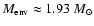 $M_{\rm {env}}\approx 1.93~M_\odot$