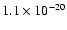 $1.1 \times 10^{-20}$