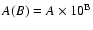 $A(B) = A \times 10^{\rm {B}}$