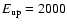 $E_{\rm {up}}=2000$