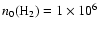$n_0(\rm {H}_2)=1\times10^6$