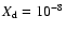 $X_{\rm {d}}=10^{-8}$