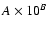 $A\times 10^{B}$