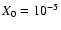 $X_{\rm {0}}=10^{-5}$