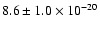 $8.6\pm 1.0 \times 10^{-20}$
