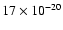 $17 \times 10^{-20}$