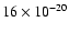 $16 \times 10^{-20}$