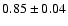 $ 0.85 \pm 0.04 $
