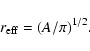 \begin{displaymath}r_{\rm eff} = (A / \pi)^{1/2}.
\end{displaymath}