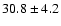 $ 30.8 \pm 4.2 $
