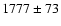 $ 1777 \pm 73 $